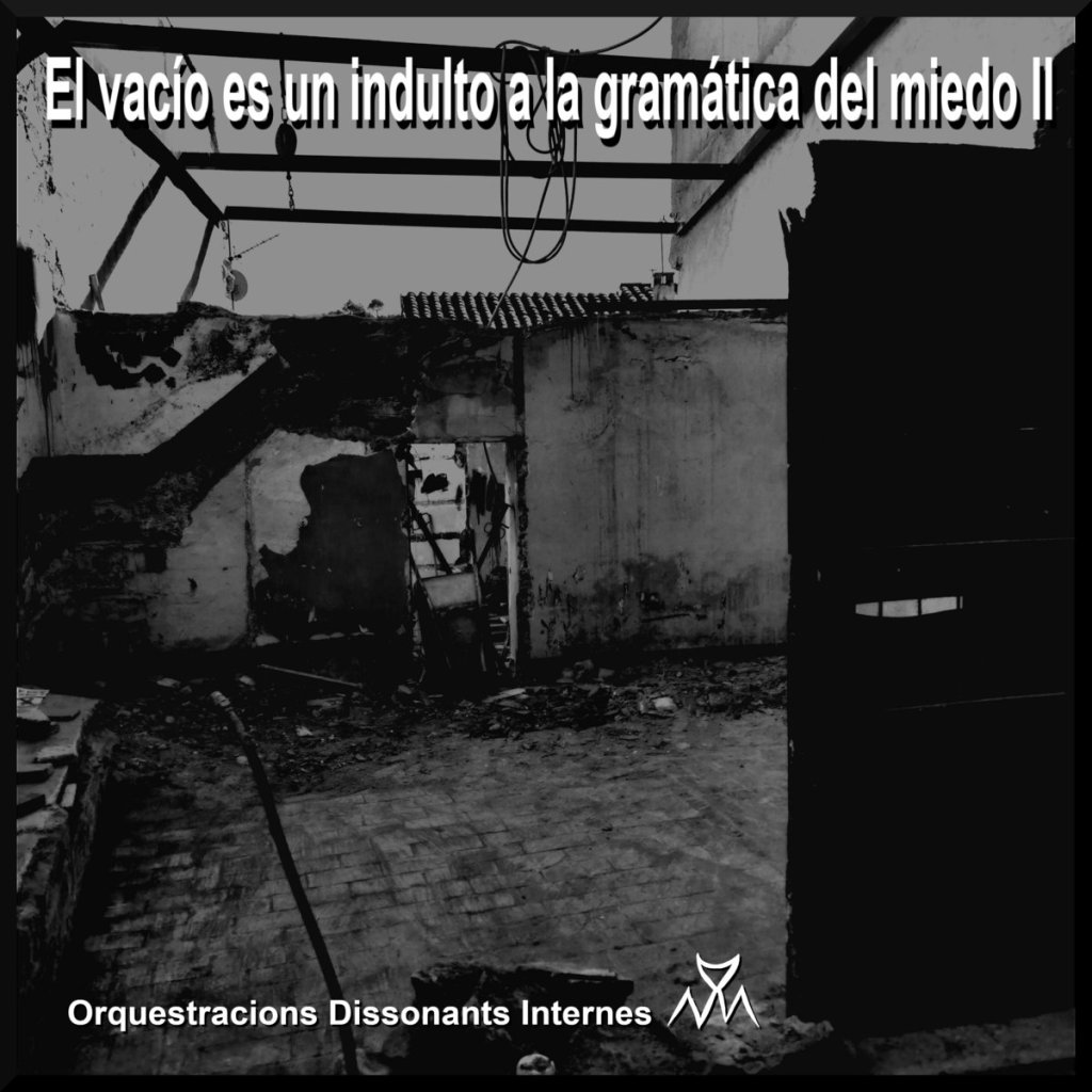 El vac​í​o es un indulto a la gram​á​tica del miedo II by Orquestracions Dissonants&nbsp;Internes