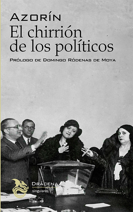 «El chirrión de los políticos» de Azorín, editado por&nbsp;Drácena