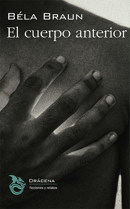 NOVEDAD EDITORIAL: lanzamiento de «El cuerpo anterior», de Béla&nbsp;Braun