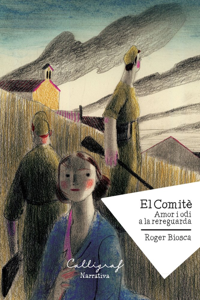 CRÍTICA LITERÀRIA:  «El Comitè. Amor i odi a la reraguarda» de Roger Biosca per Anna&nbsp;Rossell