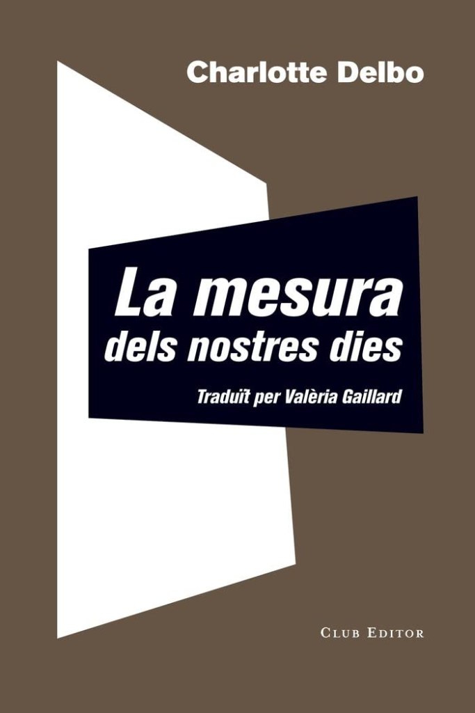 CRÍTICA LITERÀRIA:  «La mesura dels nostres dies» de Charlotte Delbo per Anna&nbsp;Rossell