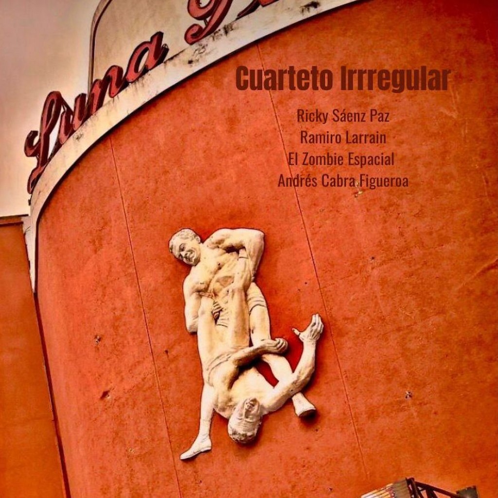 Cuarteto Irrregular by Ricky Sáez Paz, Ramiro Larrain, El Zombie Espacial, Andrés Cabra&nbsp;Figueroa