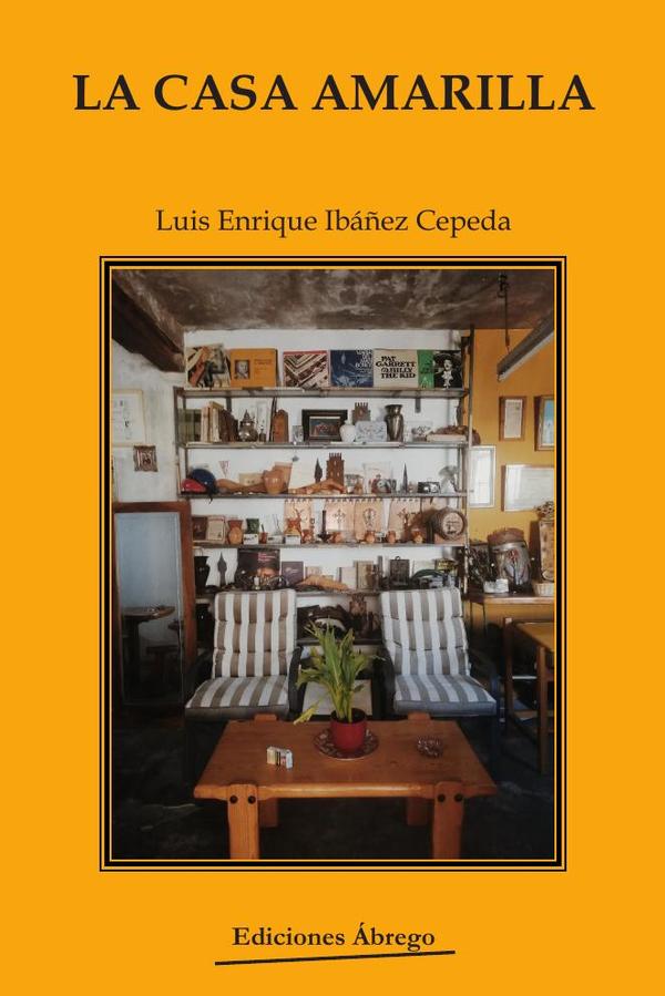 «La casa amarilla» de Luis Enrique Ibáñez&nbsp;Cepeda