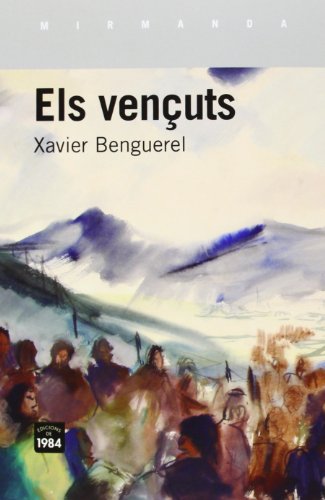 CRÍTICA LITERÀRIA:  «ELS VENÇUTS» de Xavier Benguerel, per Anna&nbsp;Rossell
