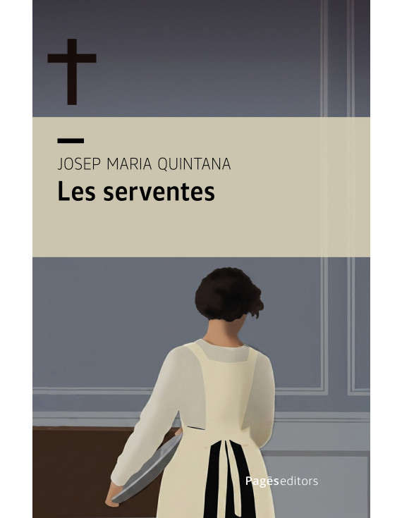 CRÍTICA LITERÀRIA:  «Les serventes» de Josep María Quintana, per Anna&nbsp;Rossell
